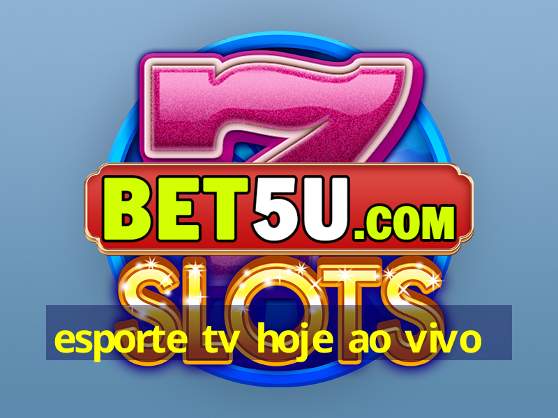 esporte tv hoje ao vivo