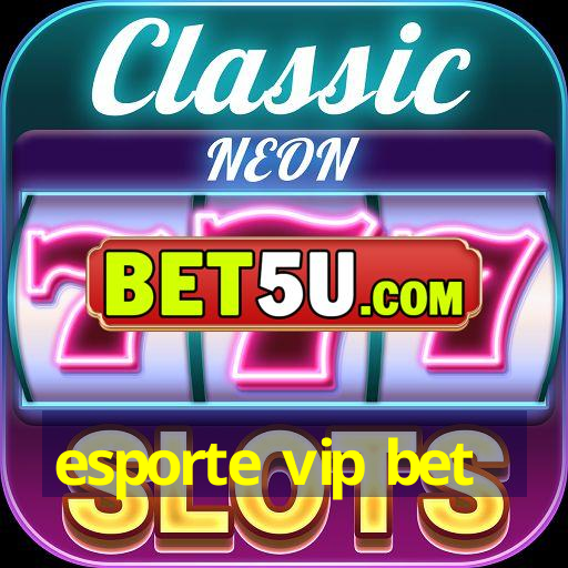 esporte vip bet