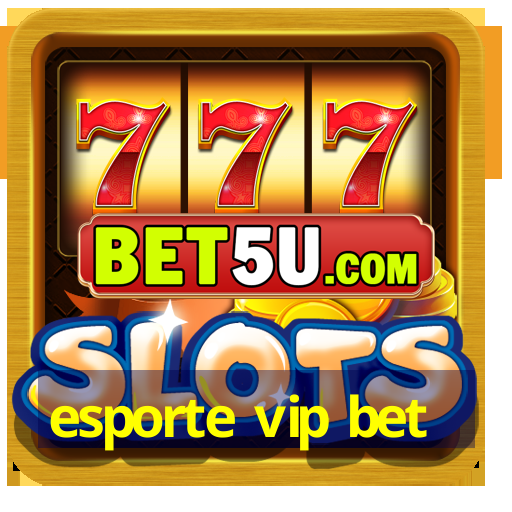 esporte vip bet