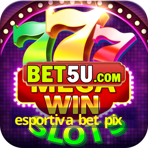 esportiva bet pix