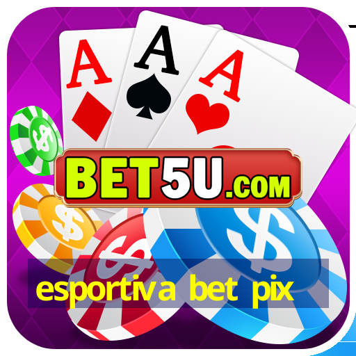 esportiva bet pix