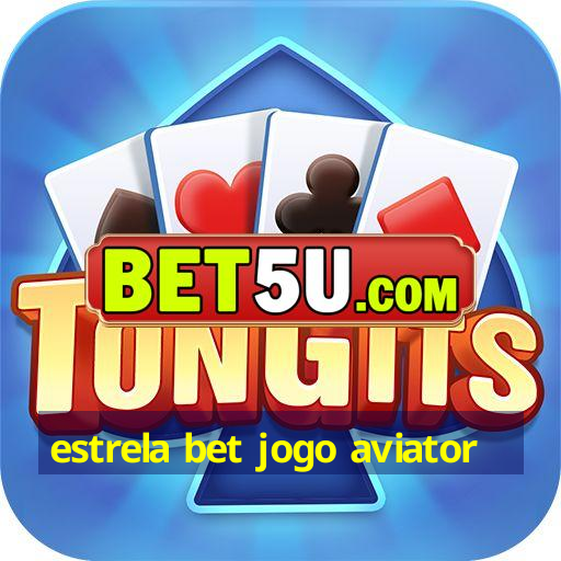 estrela bet jogo aviator