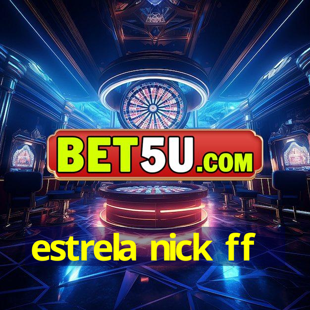 estrela nick ff