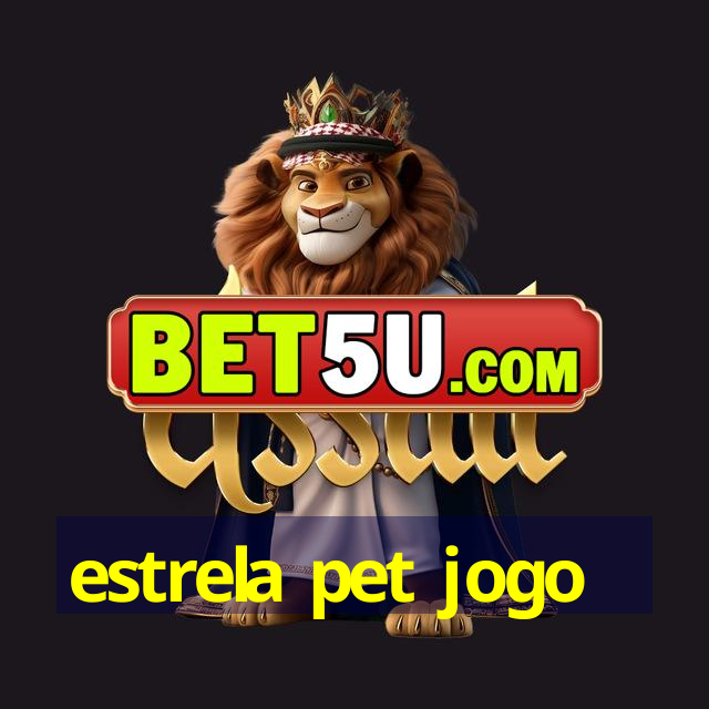 estrela pet jogo