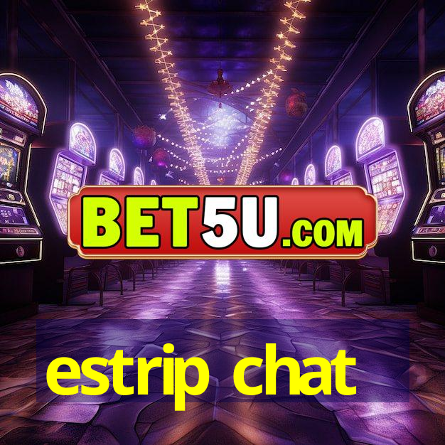 estrip chat