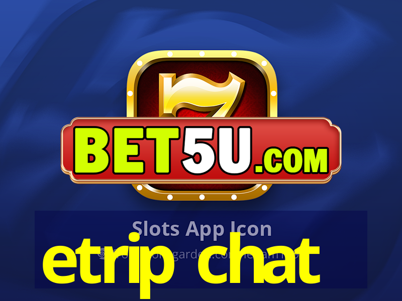 etrip chat