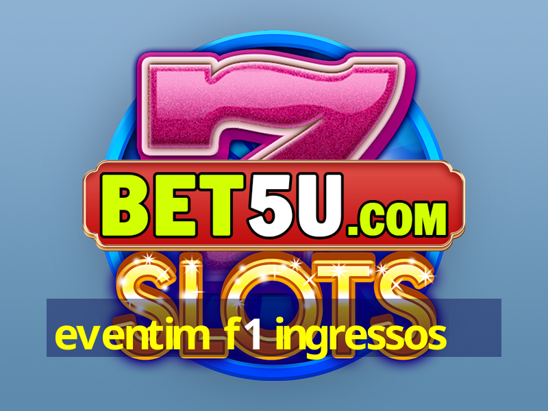 eventim f1 ingressos