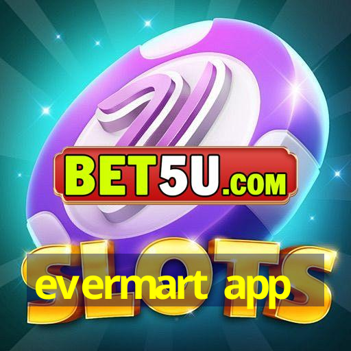 evermart app