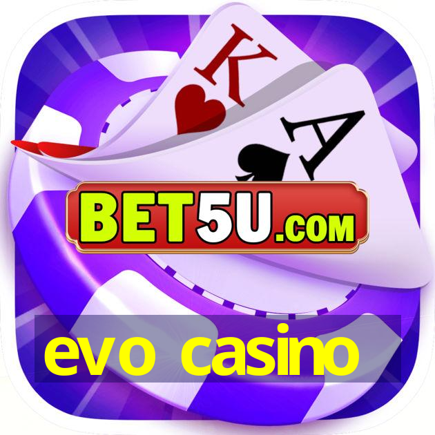 evo casino