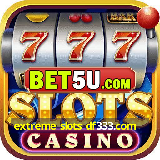 extreme slots df333.com