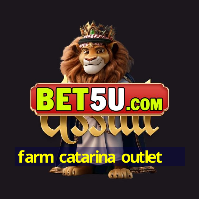 farm catarina outlet