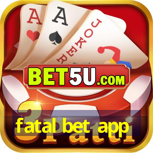 fatal bet app