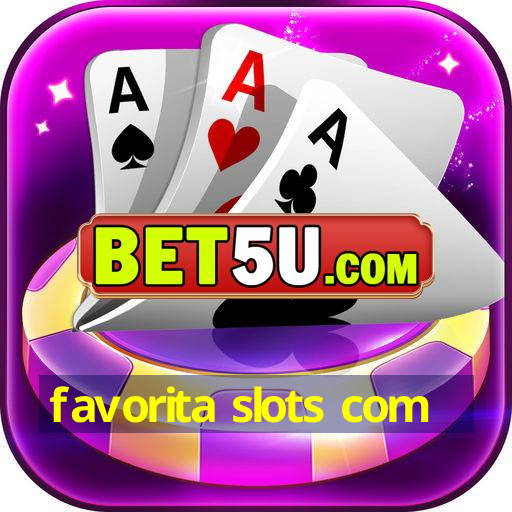 favorita slots com