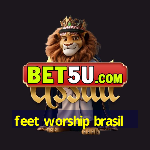 feet worship brasil