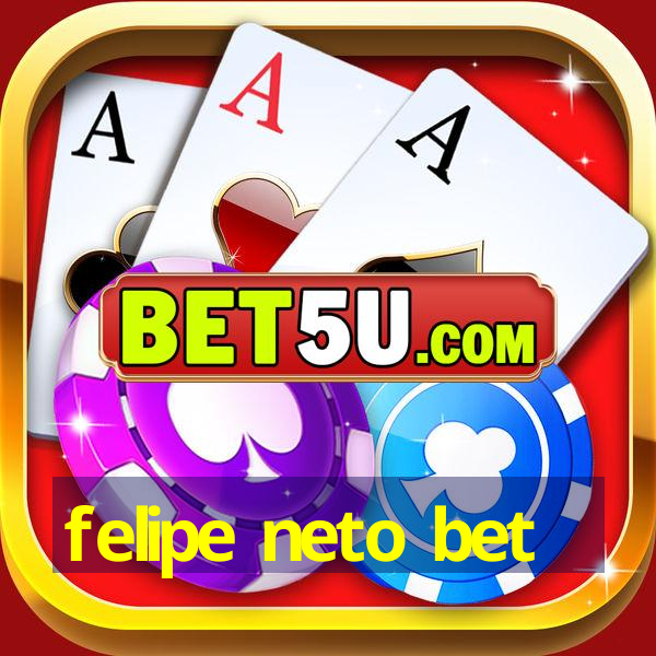 felipe neto bet