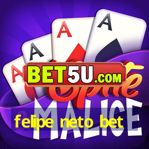 felipe neto bet