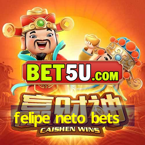 felipe neto bets