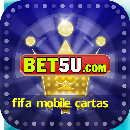 fifa mobile cartas