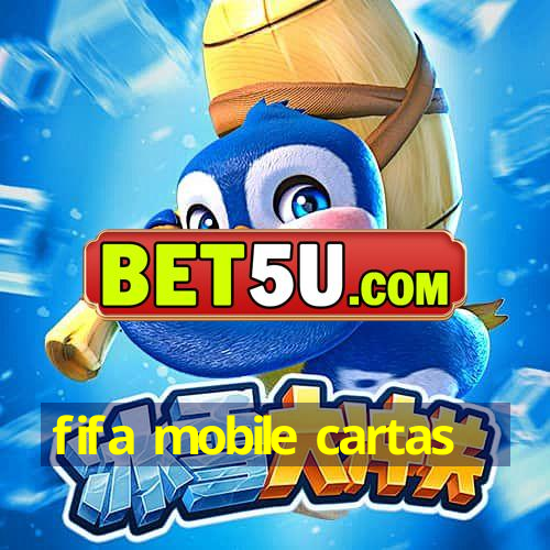 fifa mobile cartas