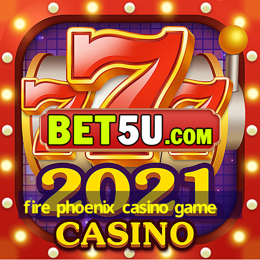 fire phoenix casino game