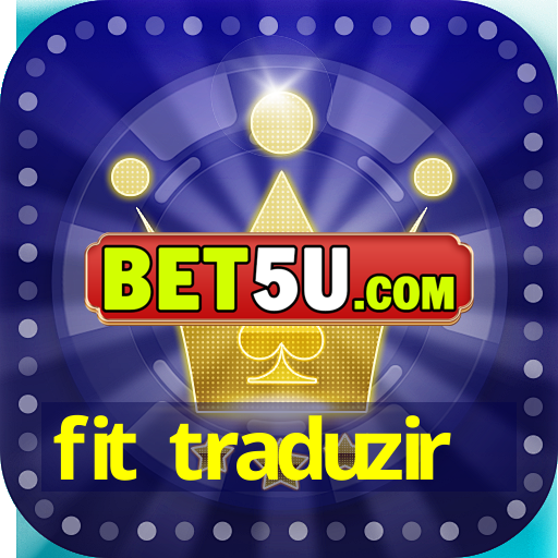 fit traduzir