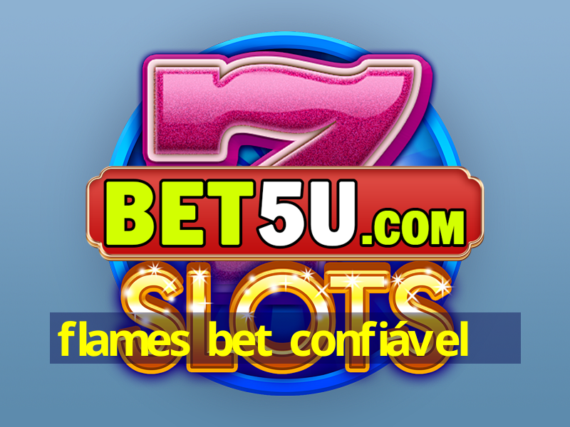 flames bet confiável