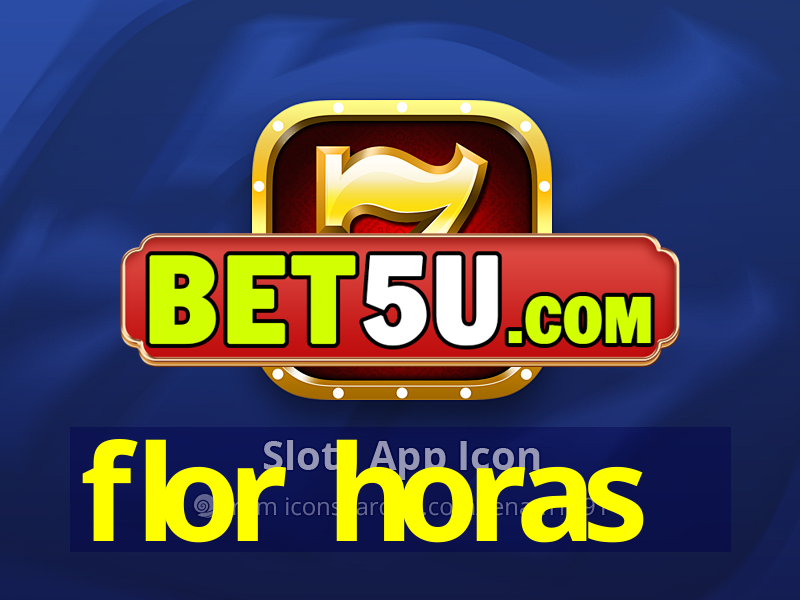 flor horas