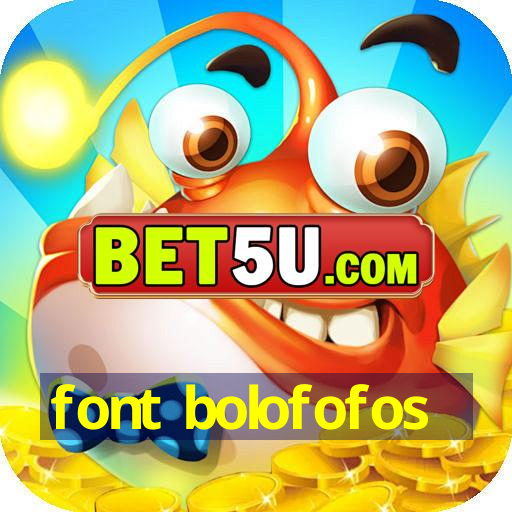 font bolofofos