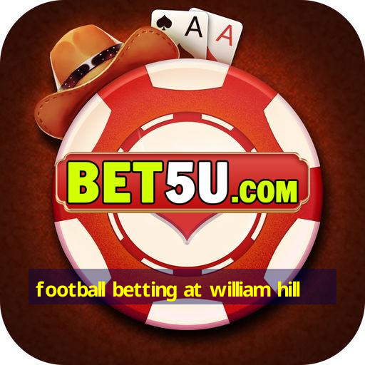 football betting at william hill