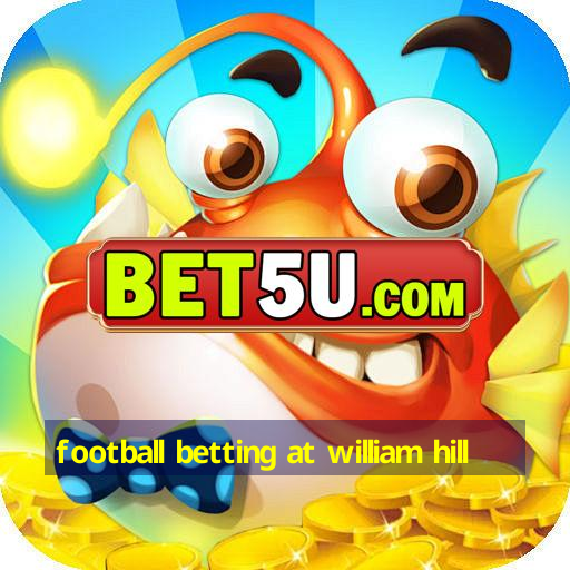 football betting at william hill