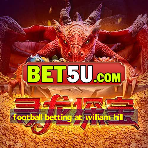 football betting at william hill