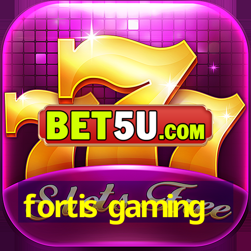 fortis gaming