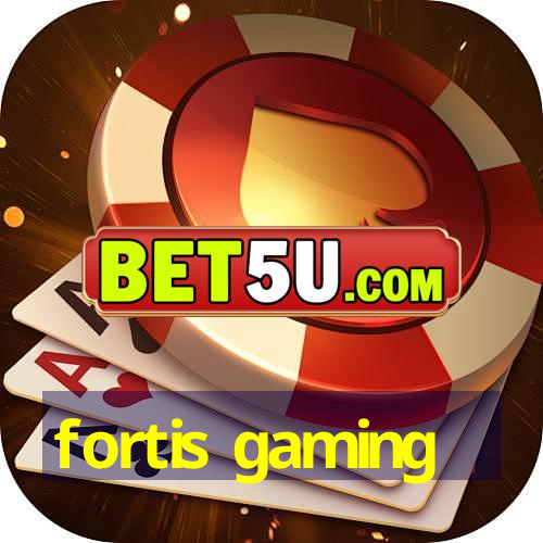 fortis gaming