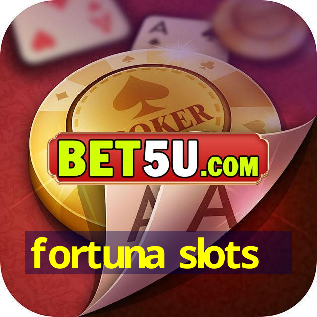 fortuna slots