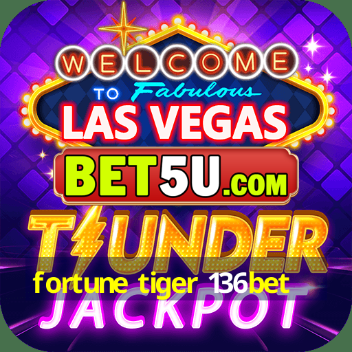 fortune tiger 136bet