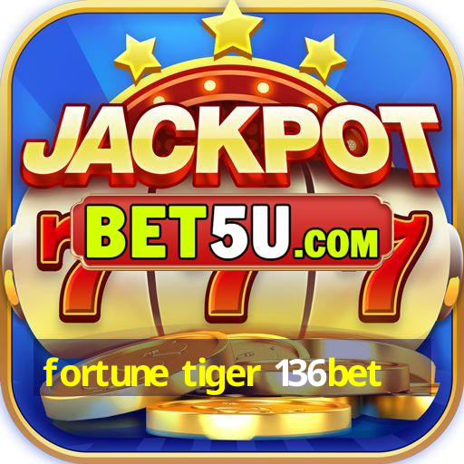 fortune tiger 136bet