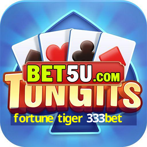 fortune tiger 333bet