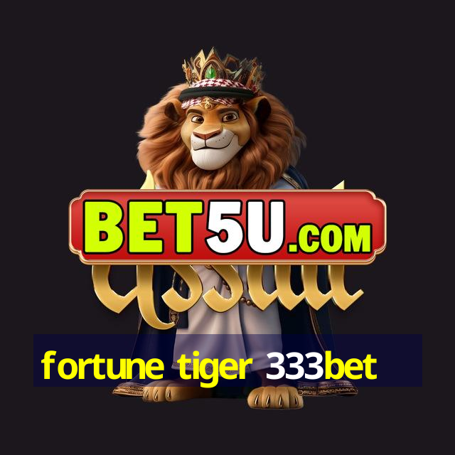 fortune tiger 333bet