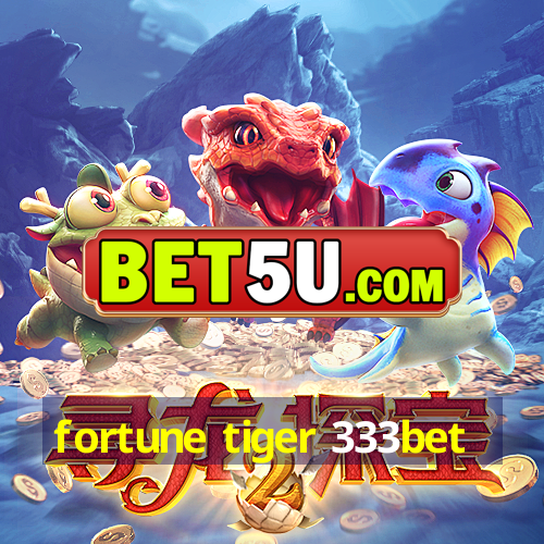 fortune tiger 333bet