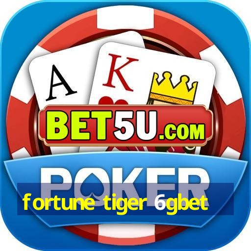 fortune tiger 6gbet