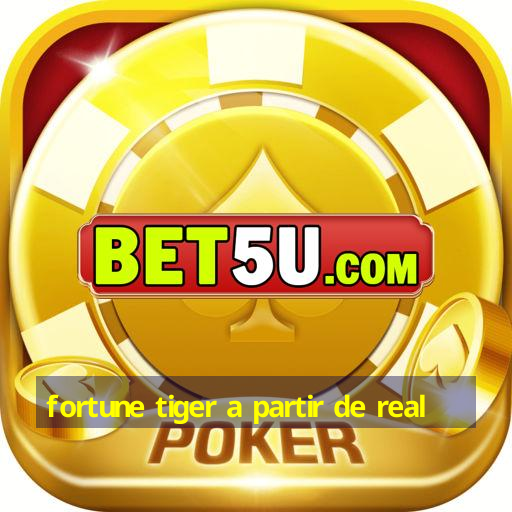 fortune tiger a partir de real