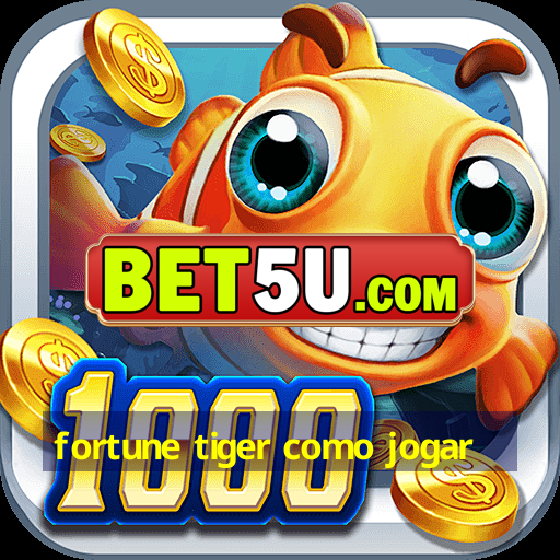 fortune tiger como jogar