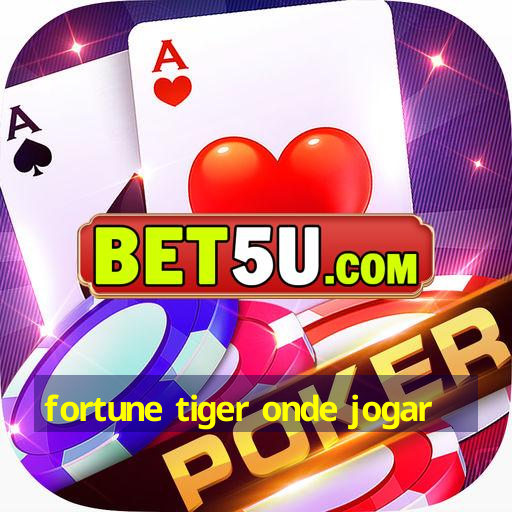 fortune tiger onde jogar