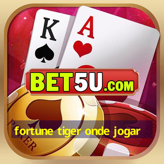 fortune tiger onde jogar