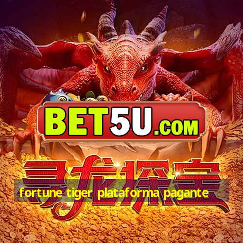 fortune tiger plataforma pagante