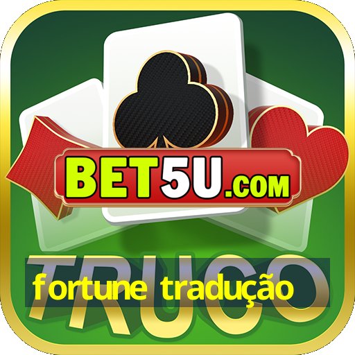 fortune tradução