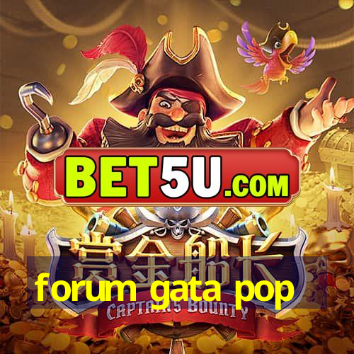 forum gata pop