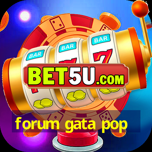 forum gata pop