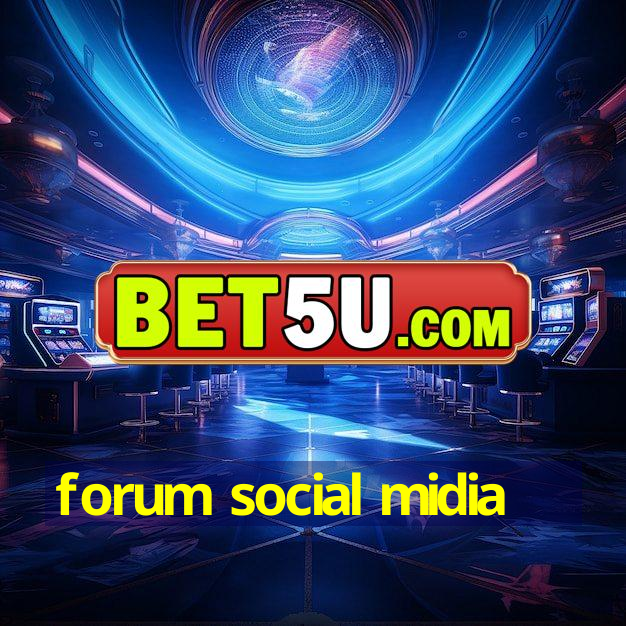 forum social midia