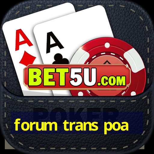 forum trans poa